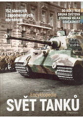 Svět tanků : encyklopedie : 152 slavných i zapomenutých obrněnců