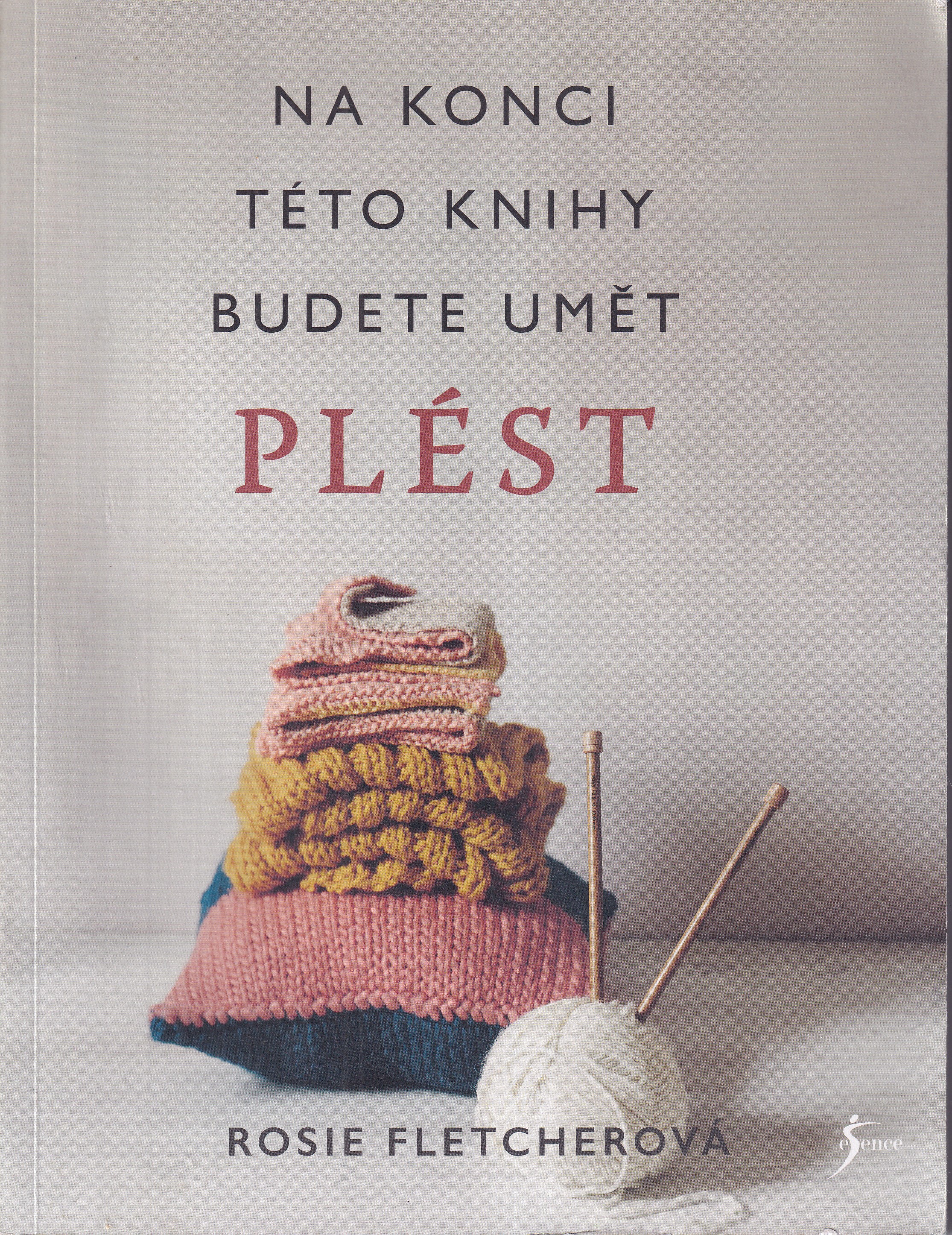 Na konci této knihy budete umět plést  Rosie Fletcherová