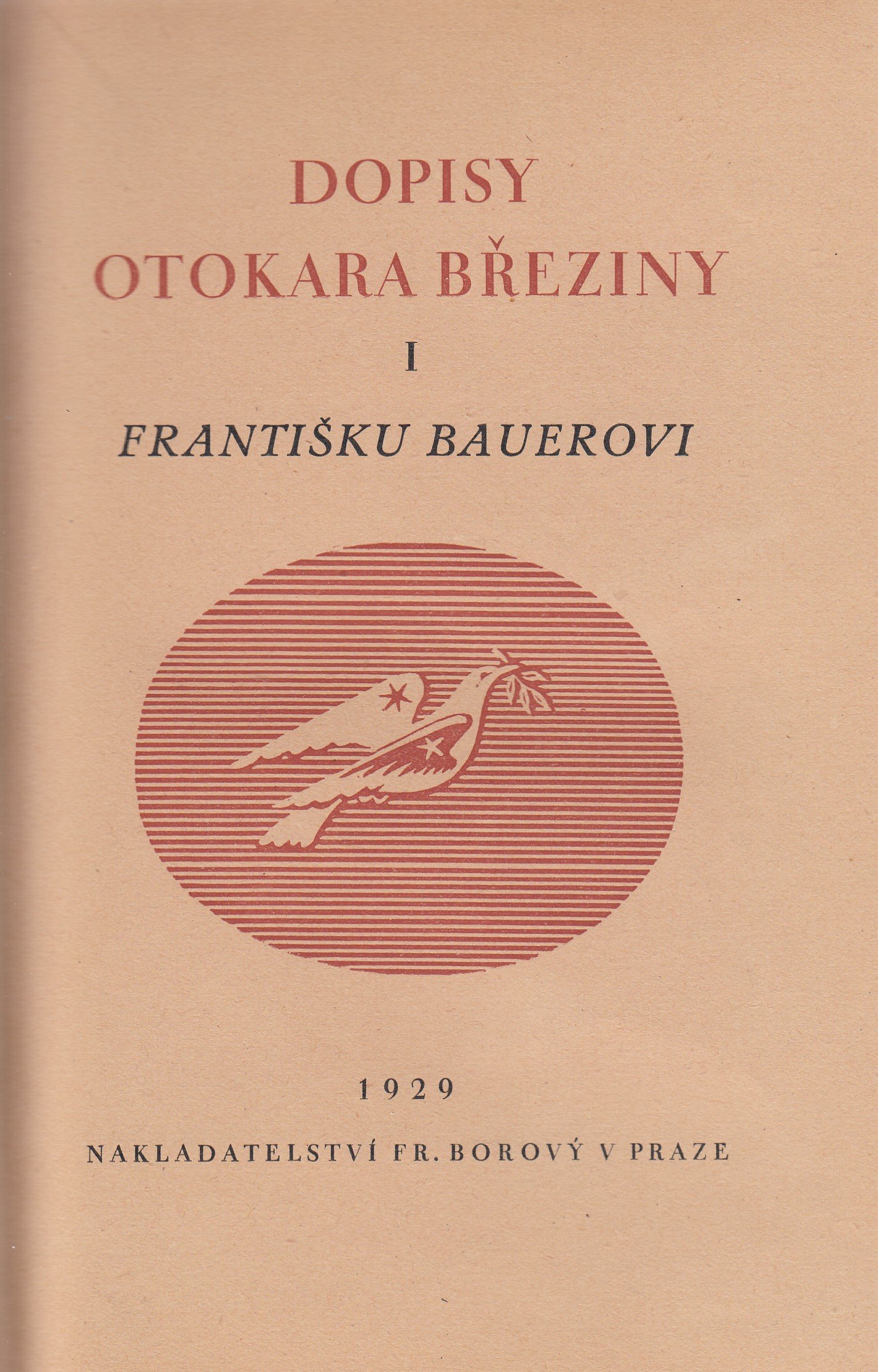 Dopisy Otokara Březiny. I, Františku Bauerovi