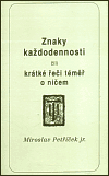 Znaky každodennosti čili krátké řeči téměř o ničem