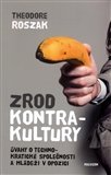 Zrod kontrakultury. Úvahy o technokratické společnosti a mládeži v opozici