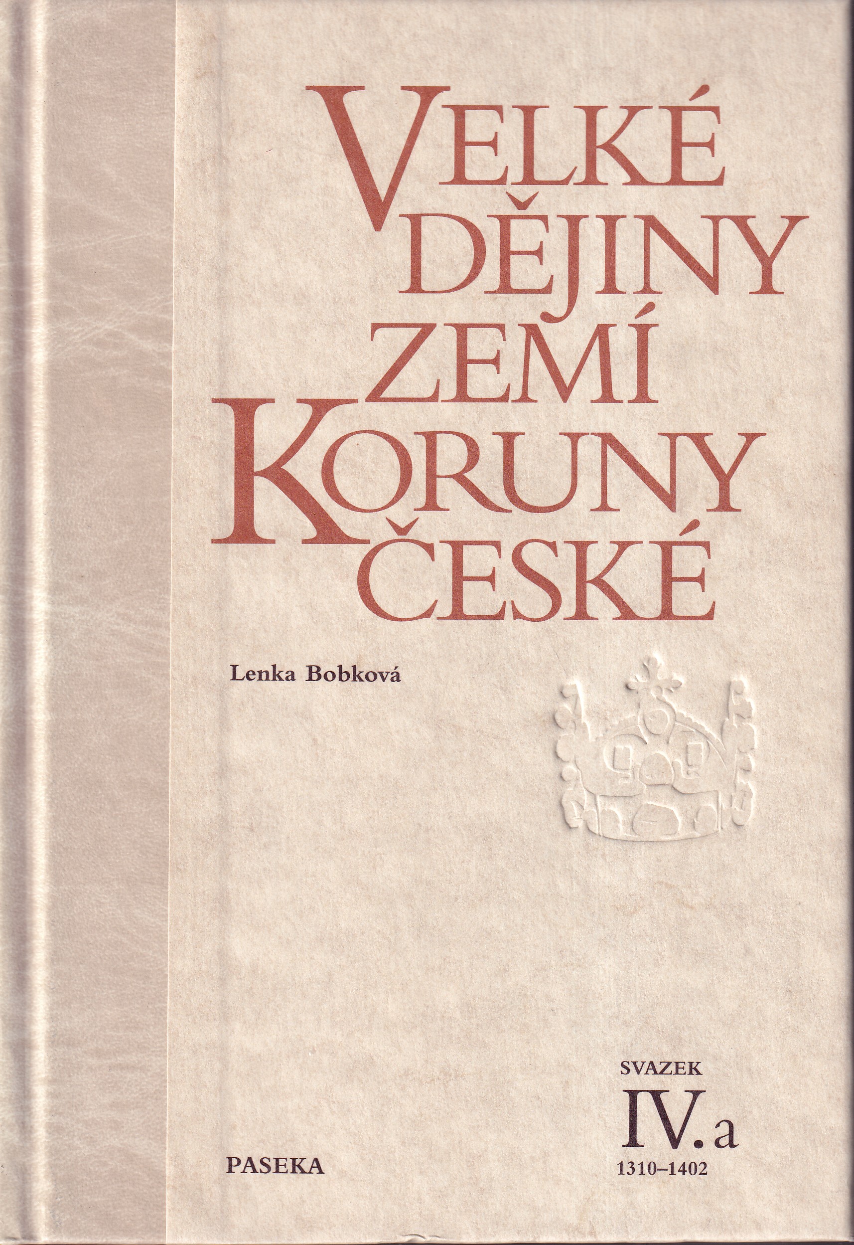 Velké dějiny zemí Koruny české, svazek IV.a  1310 - 1402