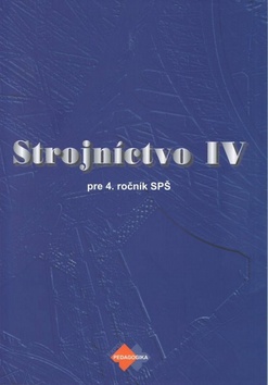 Strojníctvo IV pre 4. ročník SPŠ