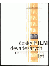 Český film devadesátých let : od Tankového praporu ke Koljovi