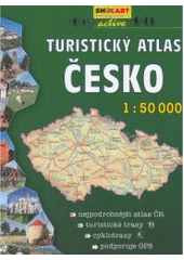 Česko [kartografický dokument] : turistický atlas 1:50 000 : nejpodrobnější atlas ČR : turistické trasy : cyklotrasy : podporuje