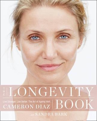 The Longevity Book : Live Stronger. Live Better. The Art of Ageing Well.