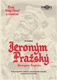 První český filozof a vlastenec Jeroným Pražský Život evropského vzdělance, nekonformního bojovníka