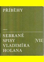 Příběhy : Sebrané spisy V. Holana sv. VII.