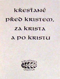 Křesťané před Kristem, za Krista a po Kristu