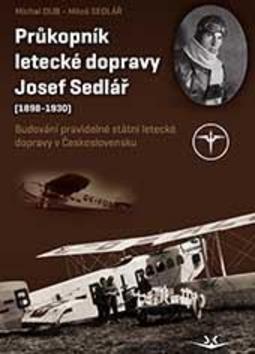 Průkopník letecké dopravy Josef Sedlář