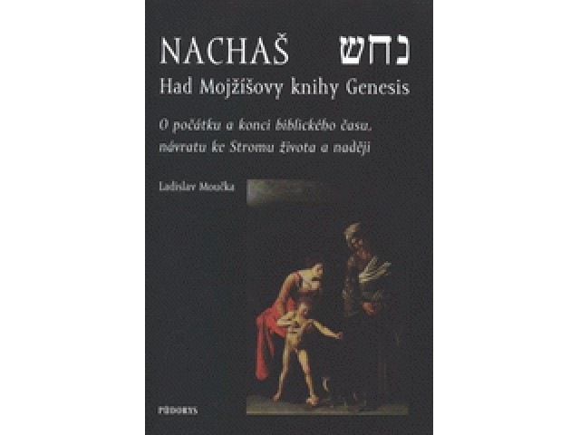 Nachaš : had Mojžíšovy knihy Genesis : o počátku a konci biblického času, návratu ke Stromu života a naději - podpis