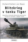 Blitzkrieg v tanku Tiger .Vzpomínky tankového důstojníka wehrmachtu na boje na východní i západní frontě