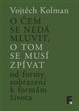 O čem se nedá mluvit, o tom se musí zpívat. Od formy zobrazení k formě života
