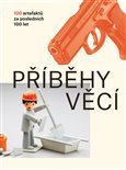 Příběhy věcí .100 artefaktů za posledních 100 let