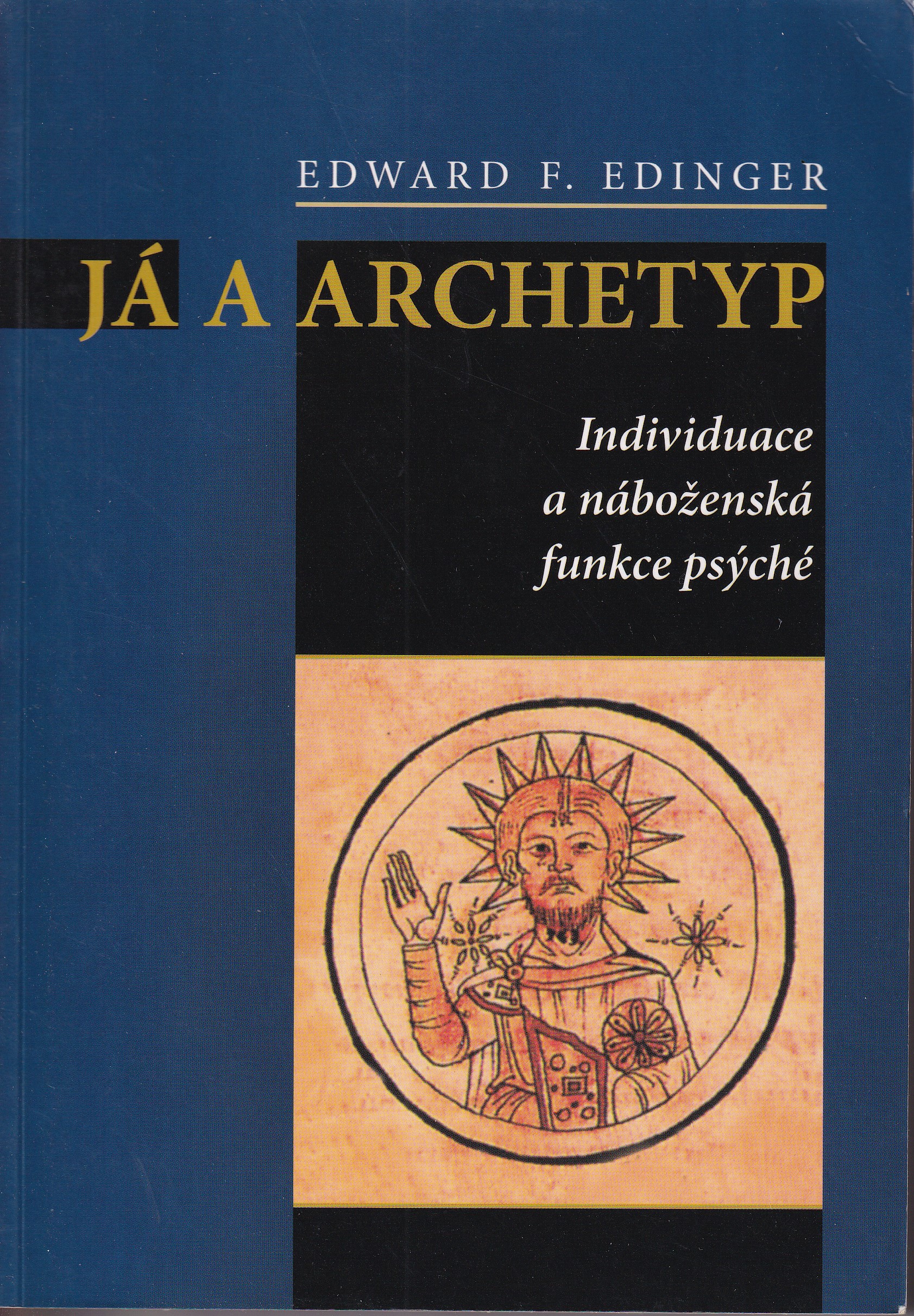Já a archetyp : individuace a náboženská funkce psýché