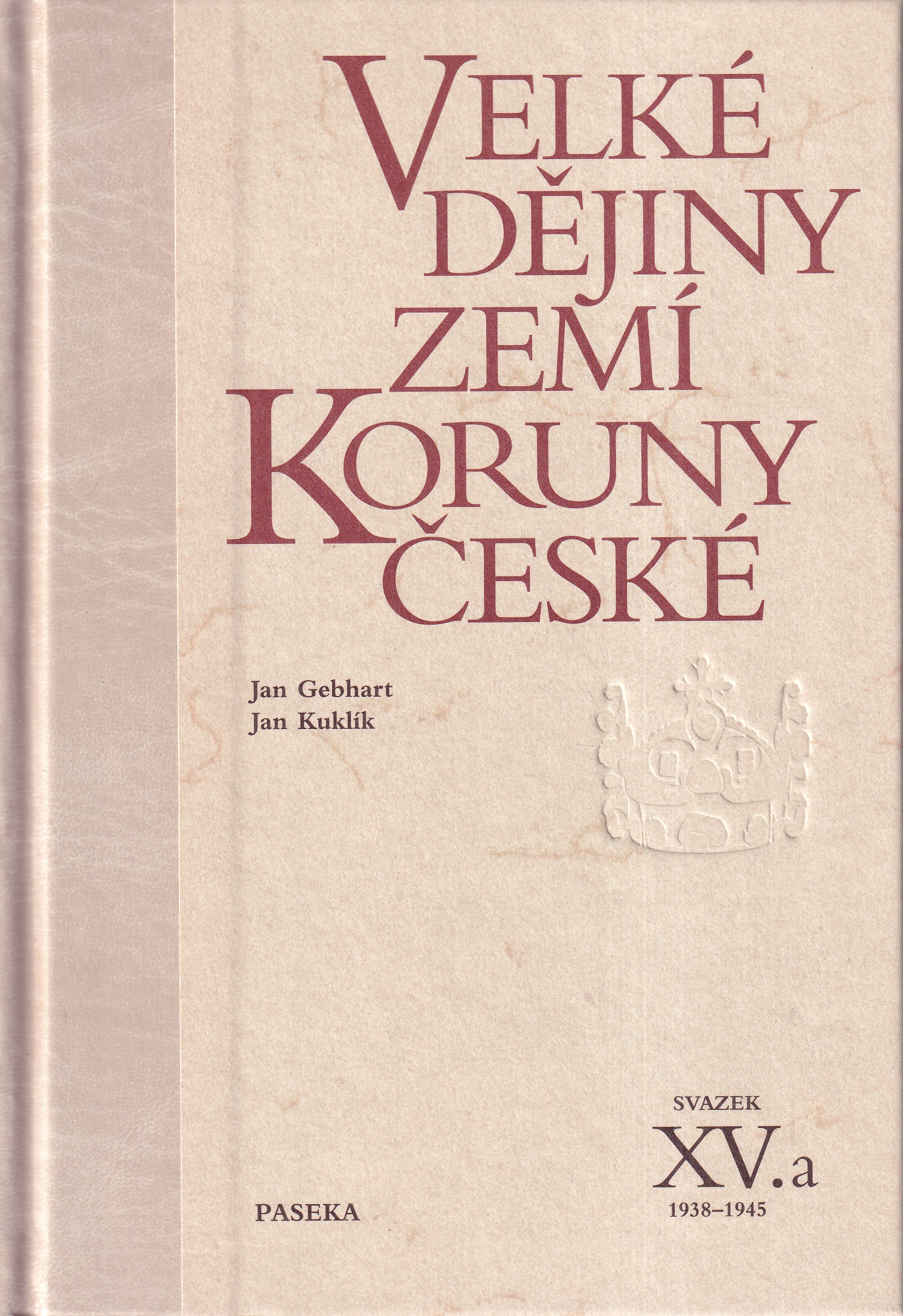 Velké dějiny zemí Koruny české, svazek XV.a  1938 - 1945