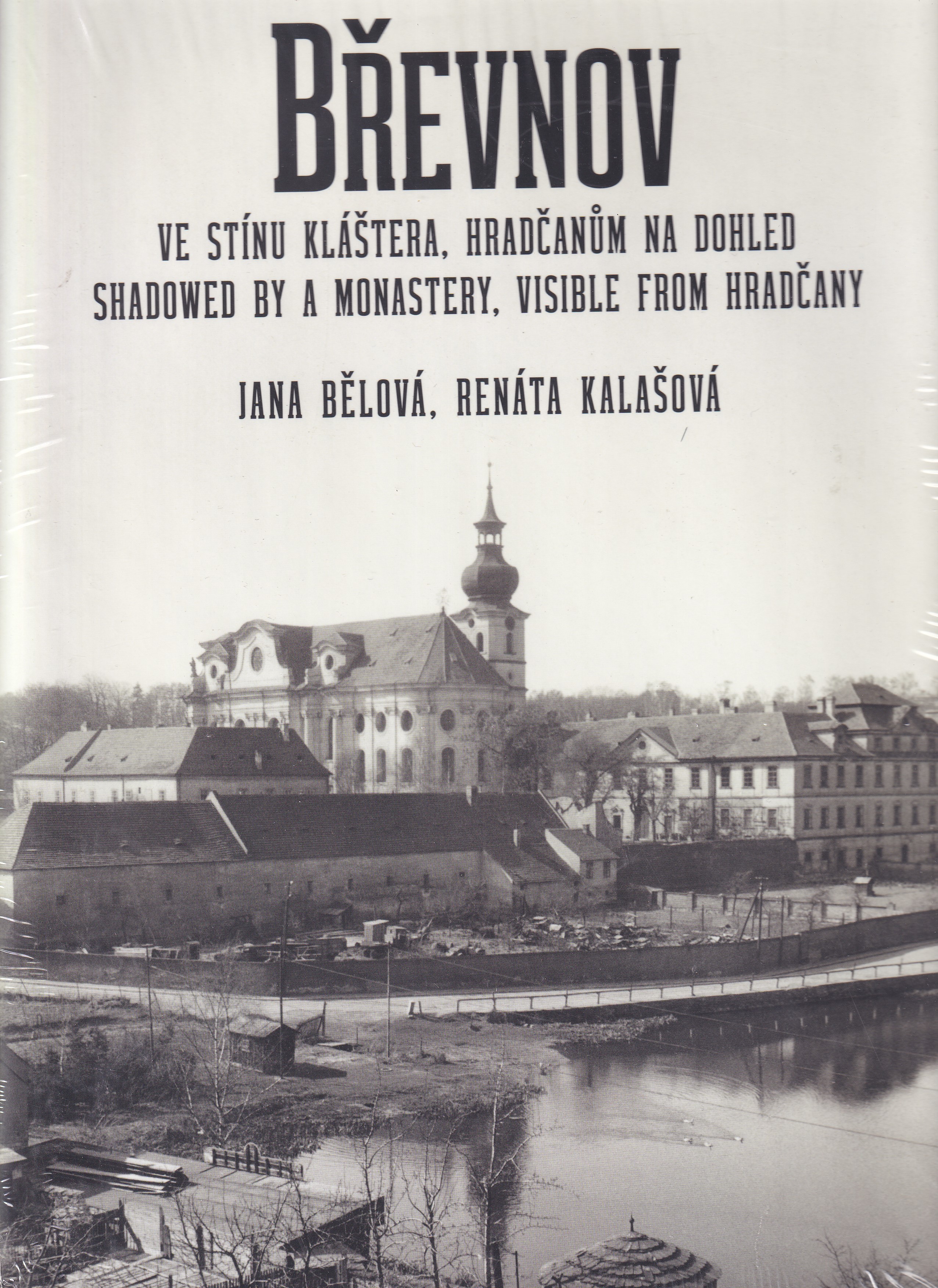 Břevnov  ve stínu kláštera, Hradčanům na dohled = shadowed by a monastery, visible from Hradčany  Jana Bělová, Renáta Kalašová