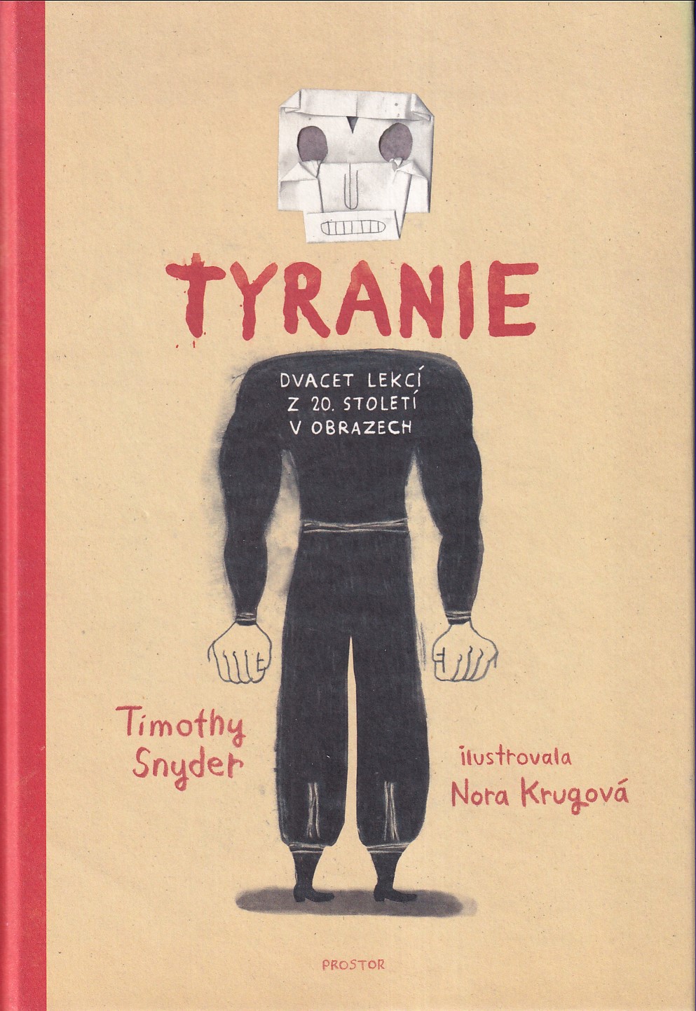 Tyranie : dvacet lekcí z 20. století v obrazech / Timothy Snyder ; ilustrovala Nora Krugová ; z anglického originálu On tyranny