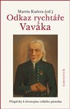 Odkaz rychtáře Vaváka. Příspěvky k životopisu velkého písmáka