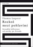 Rozkoš mezi pohlavími .Sexuální diference od antiky po Freuda