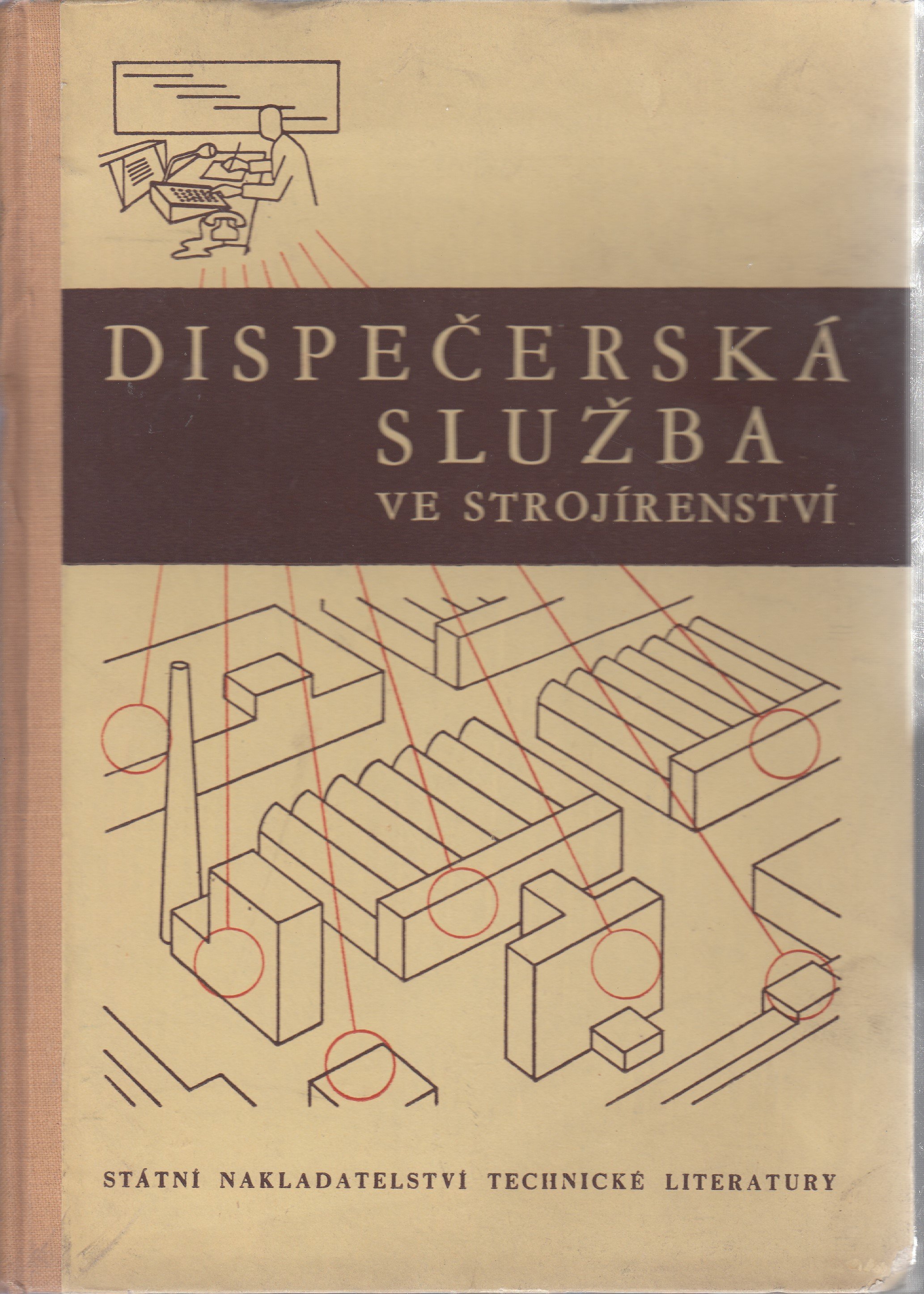 Dispečerská služba ve strojírenství : sborník referátů a diskusních příspěvků z aktivu o dispečerském řízení výroby ve strojíren