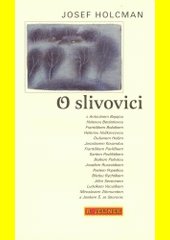 O slivovici : s Antonínem Bajajou ... [et al.]