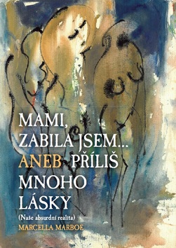 Mami zabila jsem... Aneb příliš mnoho lásky