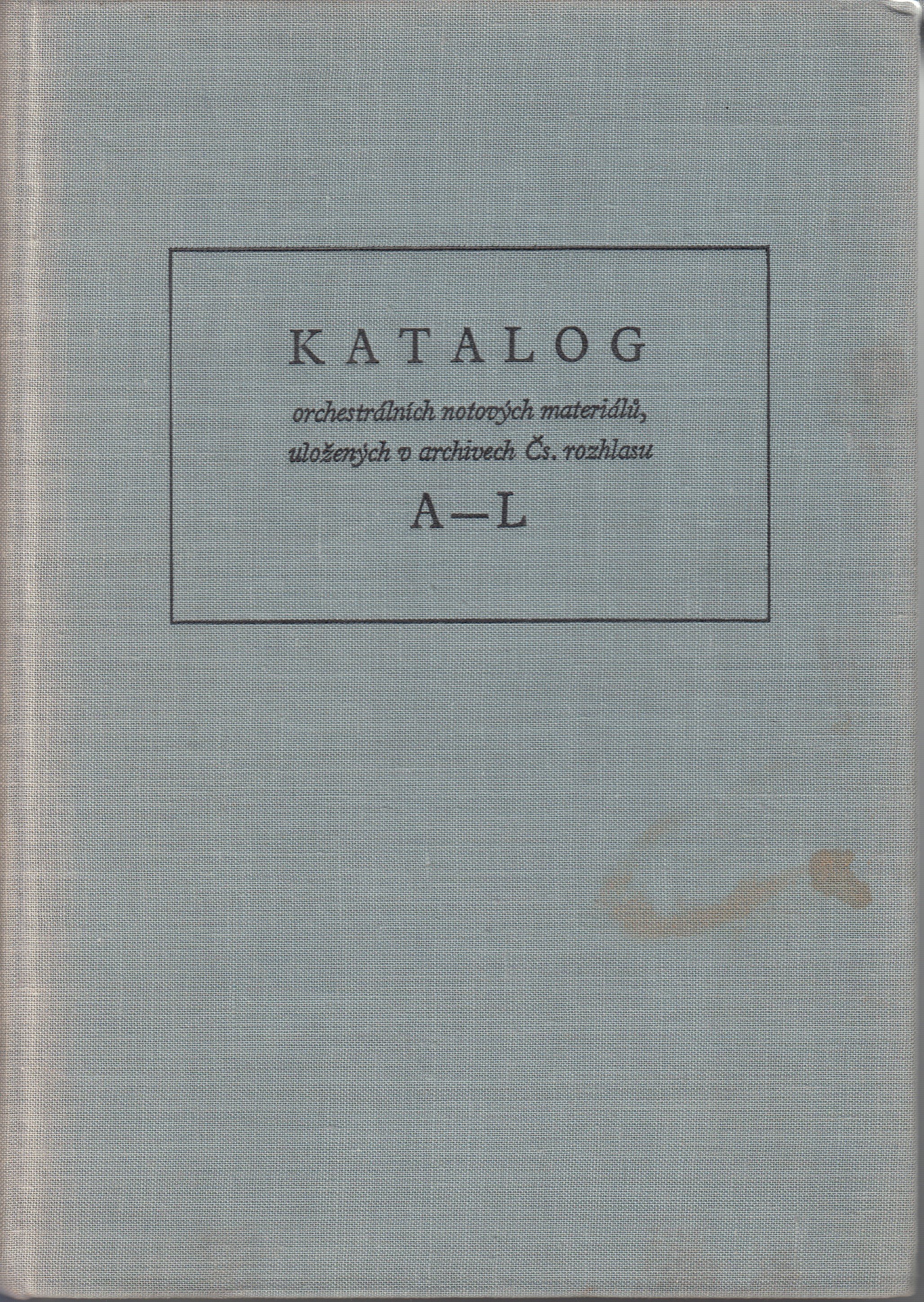 Katalog orchestrálních notových materiálů, uložených v archivech Čs. rozhlasu