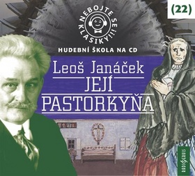 Nebojte se klasiky! 22 Leoš Janáček Její pastorkyňa