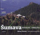 Šumava kouzelná a umírající