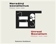 Nereálný socialismus - Praha 1948 - 1989 .Unreal Socialism - Prague 1948 - 1989