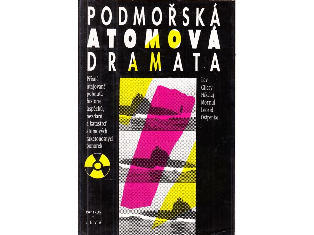 Podmořská atomová dramata : úspěchy, nezdary a katastrofy utajované po třicet let