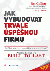 Jak vybudovat trvale úspěšnou firmu : úspěšné návyky vizionářských společností