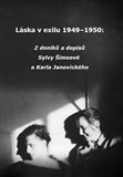 Láska v exilu 1949–1950. Z deníků a dopisů Sylvy Šimsové a Karla Janovického.