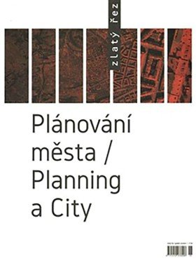 Zlatý řez 38: Plánování města / Planning a City