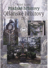 Pražské hřbitovy. Olšanské hřbitovy IV.