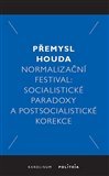 Normalizační festival. Socialistické paradoxy a postsocialistické korekce