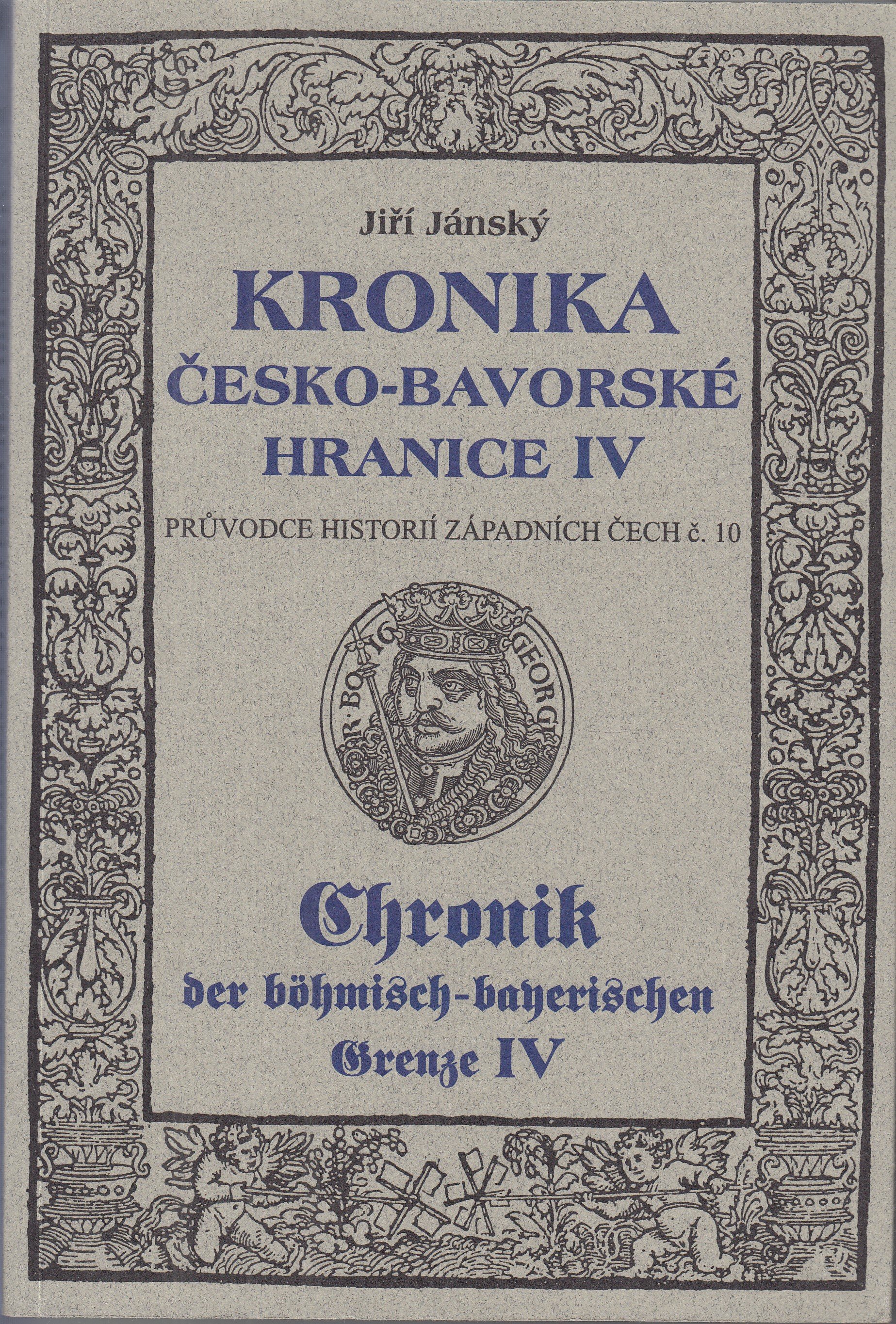 Kronika česko-bavorské hranice IV. = Chronik der böhmisch-bayerischen Grenze