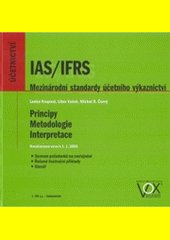 IAS/IFRS : mezinárodní standardy účetního výkaznictví : [principy, metodologie, interpretace : novelizovaná verze k 1.1.2005]