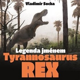 Legenda jménem Tyrannosaurus Rex