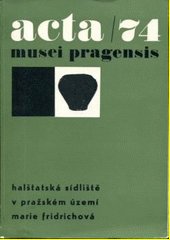 Acta Musei Pragensis: Halštatská sídliště v pražském území