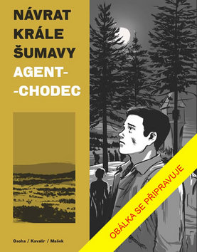 Návrat Krále Šumavy Agent-chodec