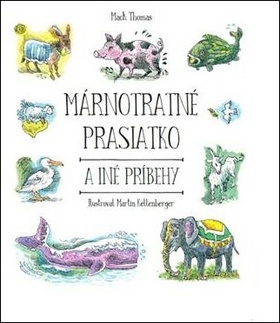 Márnotratné prasiatko a iné príbehy