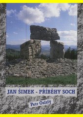 Jan Šimek - Příběhy soch : příběhy - svědectví - myšlenky - sochy - akce - dokumentace