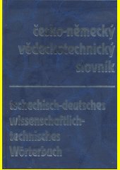 Česko-německý vědeckotechnický slovník = Tschechisch-deutsches wissenschaftlich-technisches Wörterbuch