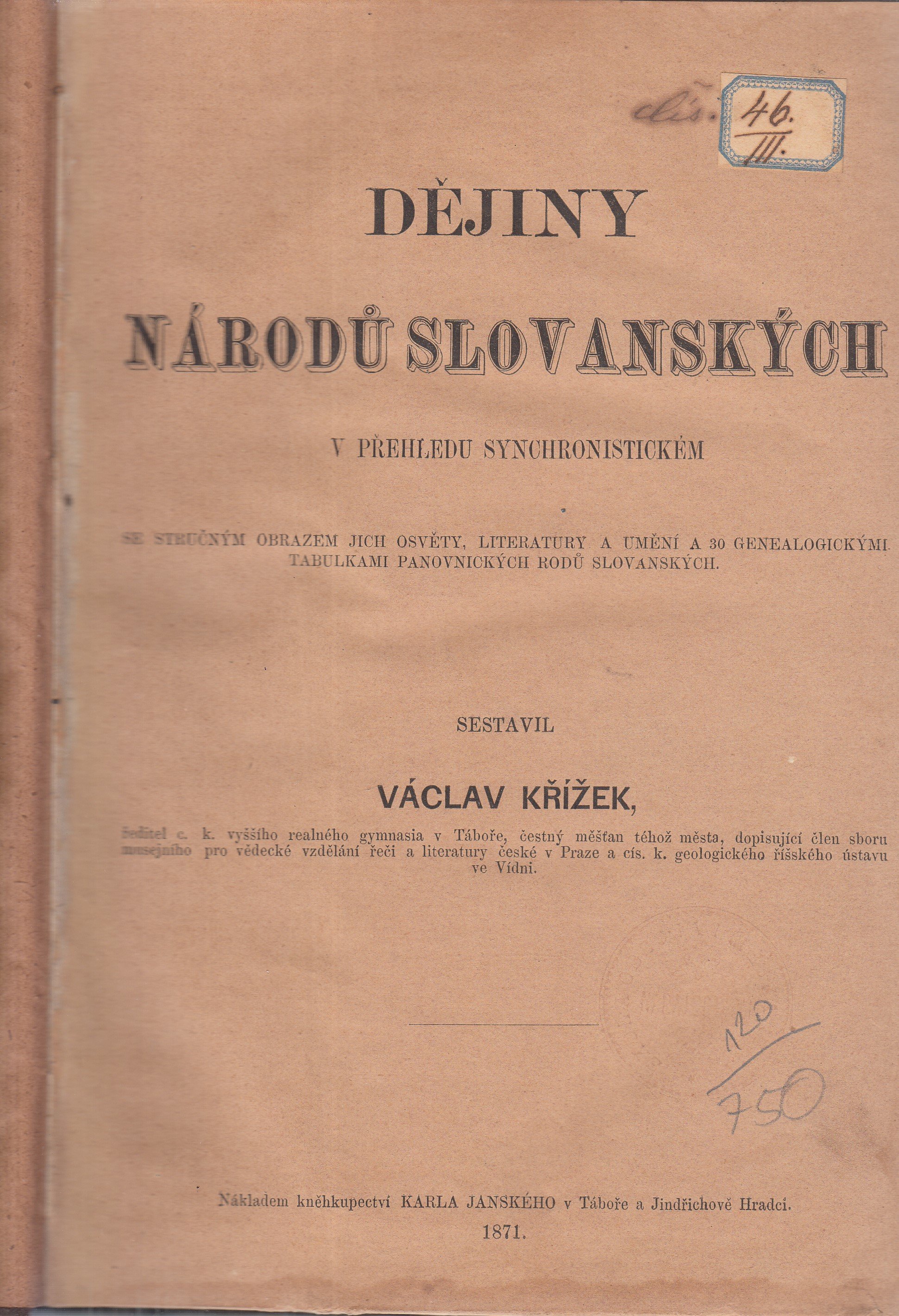 Dějiny národů slovanských : v přehledu synchronistickém se stručným obrazem jich osvěty, literatury a umění a 30 genealogickými 