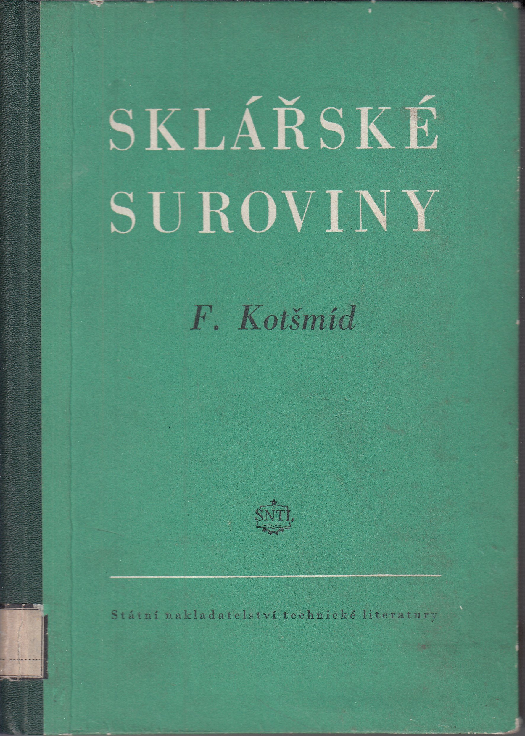 Sklářské suroviny : Určeno techn. kádrům ... učeb. pomůcka pro odb. sklářské školy