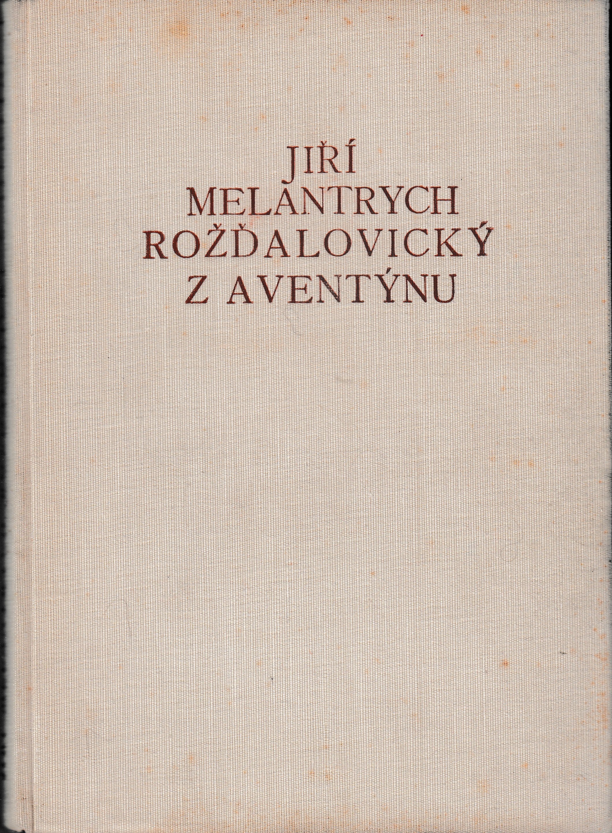 Jiří Melantrych Rožďalovický z Aventýnu : jeho život, dílo a poměry knihtisku v XVI. století