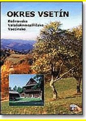 Okres Vsetín : Rožnovsko - Valašskomeziříčsko - Vsetínsko