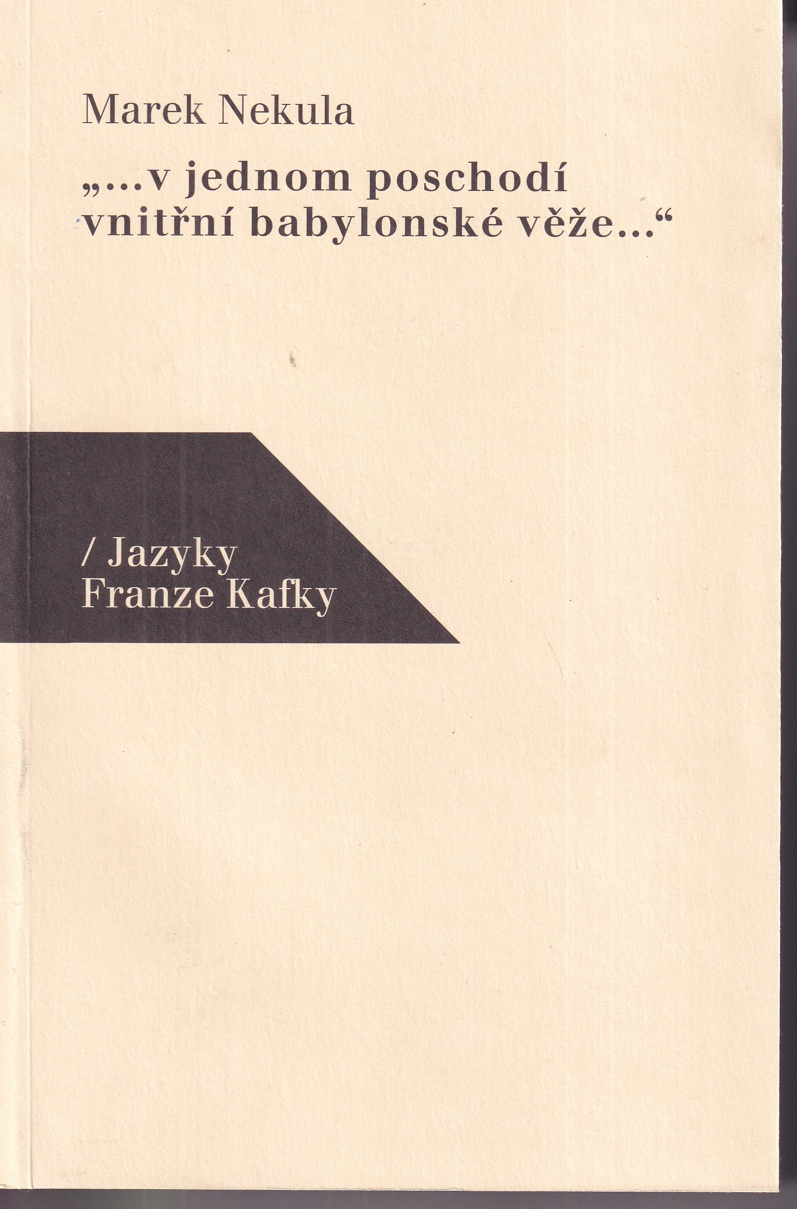 „...v jednom poschodí vnitřní babylonské věže...“ / Jazyky Franze Kafky